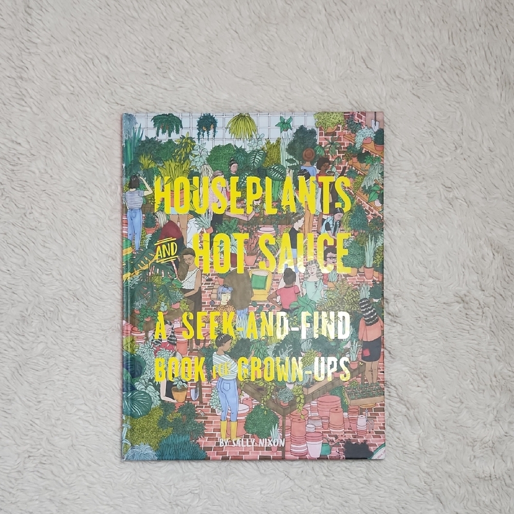 Houseplants & Hot Sauce A Seek & Find Book For Grown-Ups By Sally Nixon